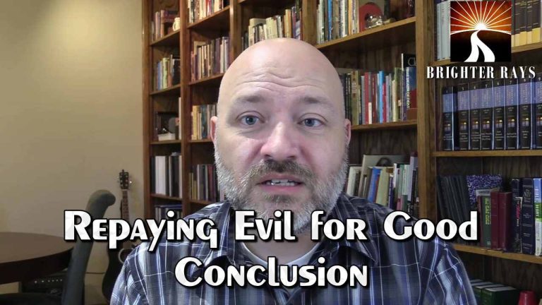 Repaying Evil for Good: Conclusion