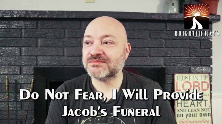 Do Not Fear I Will Provide: Jacob’s Funeral