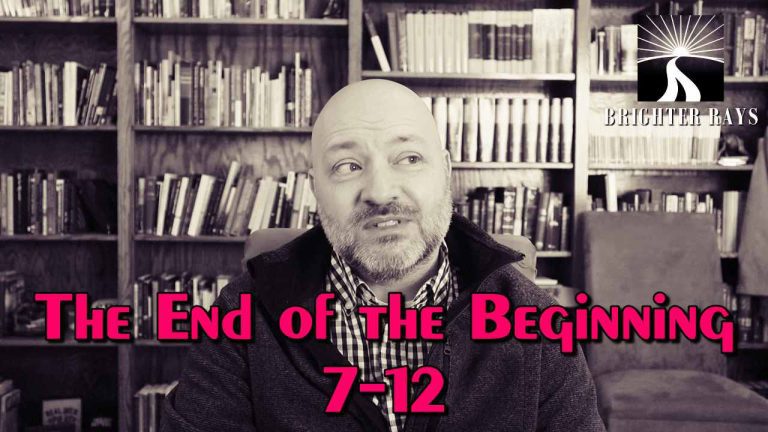 The End of the Beginning: 7-12