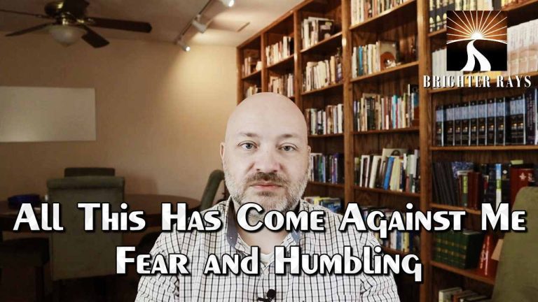 All This Has Come Against Me: Fear and Humbling