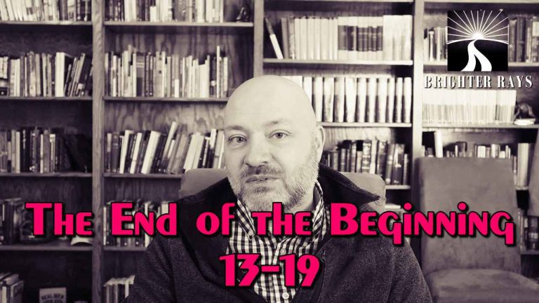 The End of the Beginning: 13-19